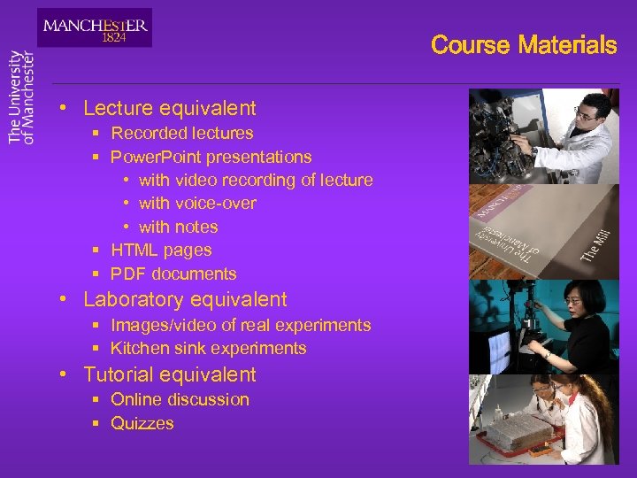 Course Materials • Lecture equivalent § Recorded lectures § Power. Point presentations • with