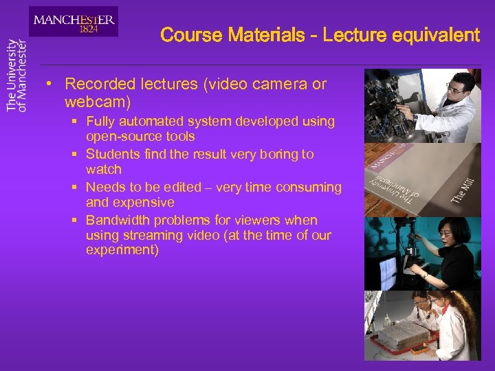 Course Materials - Lecture equivalent • Recorded lectures (video camera or webcam) § Fully