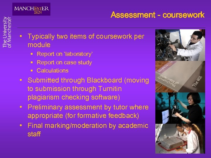 Assessment - coursework • Typically two items of coursework per module § Report on