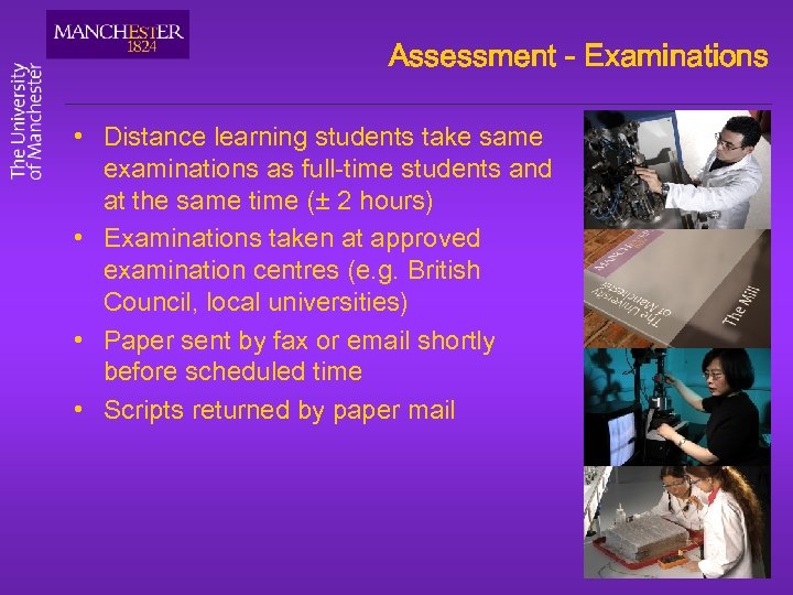 Assessment - Examinations • Distance learning students take same examinations as full-time students and