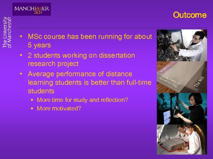Outcome • MSc course has been running for about 5 years • 2 students