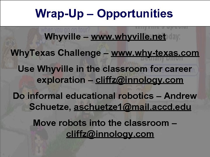 Wrap-Up – Opportunities Whyville – www. whyville. net Why. Texas Challenge – www. why-texas.