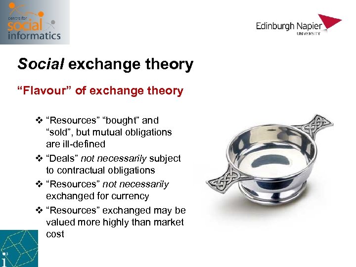Social exchange theory “Flavour” of exchange theory v “Resources” “bought” and “sold”, but mutual