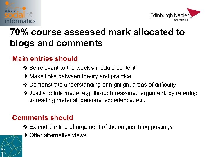 70% course assessed mark allocated to blogs and comments Main entries should v Be
