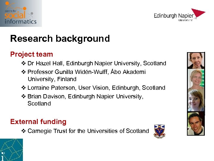 Research background Project team v Dr Hazel Hall, Edinburgh Napier University, Scotland v Professor