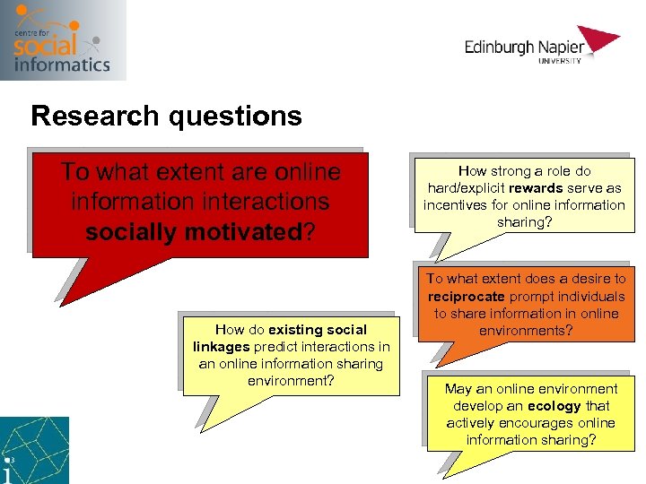 Research questions To what extent are online information interactions socially motivated? How do existing