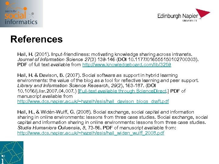 References Hall, H. (2001). Input-friendliness: motivating knowledge sharing across intranets. Journal of Information Science