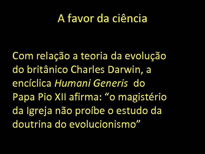 A favor da ciência Com relação a teoria da evolução do britânico Charles Darwin,