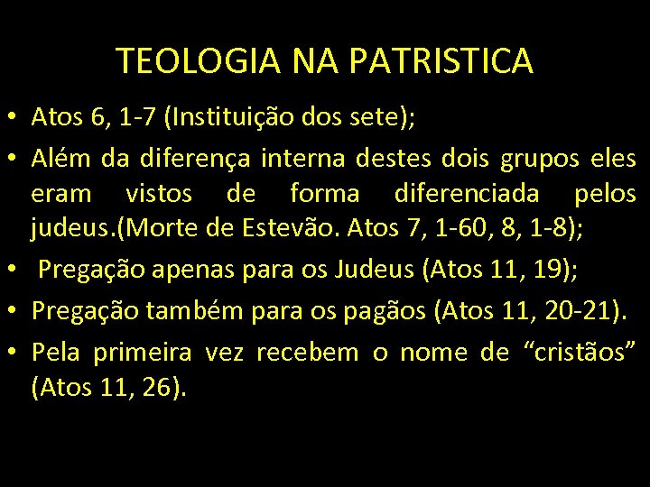 TEOLOGIA NA PATRISTICA • Atos 6, 1 -7 (Instituição dos sete); • Além da