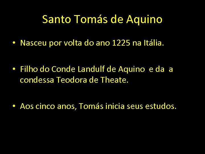 Santo Tomás de Aquino • Nasceu por volta do ano 1225 na Itália. •