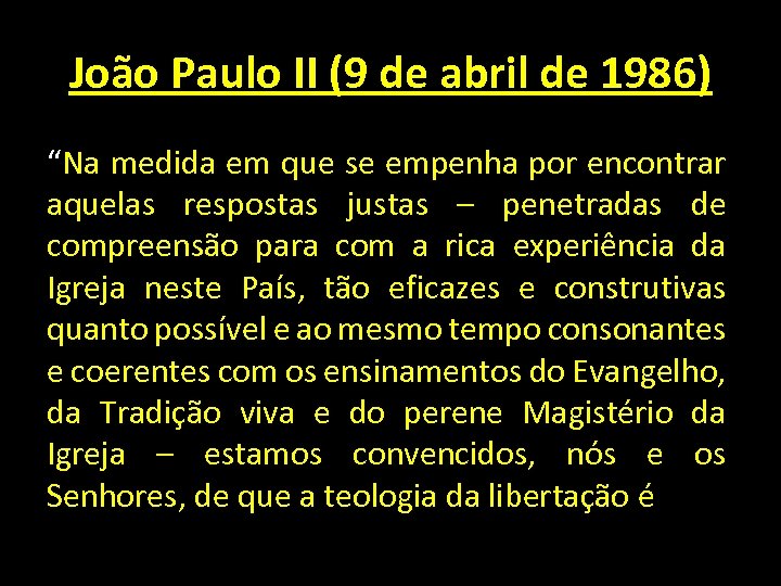 João Paulo II (9 de abril de 1986) “Na medida em que se empenha