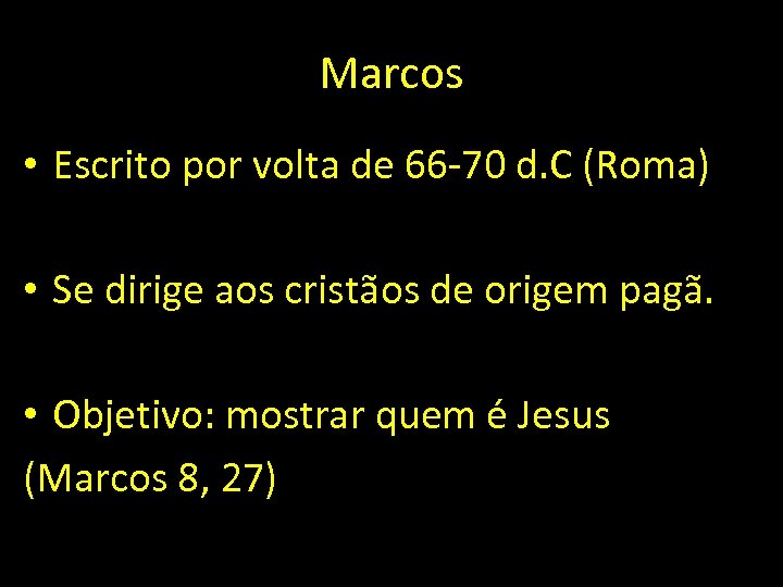 Marcos • Escrito por volta de 66 -70 d. C (Roma) • Se dirige