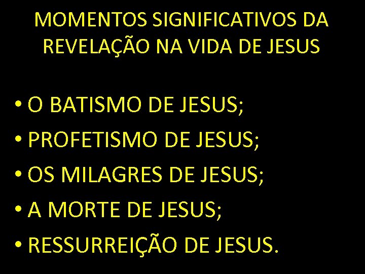 MOMENTOS SIGNIFICATIVOS DA REVELAÇÃO NA VIDA DE JESUS • O BATISMO DE JESUS; •