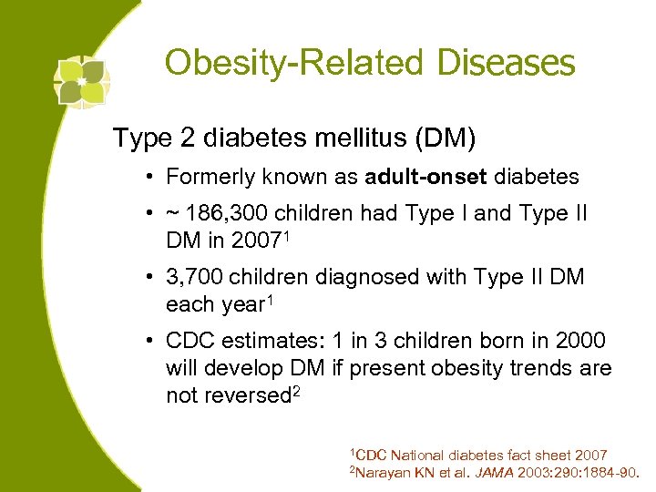 Obesity-Related Diseases Type 2 diabetes mellitus (DM) • Formerly known as adult-onset diabetes •