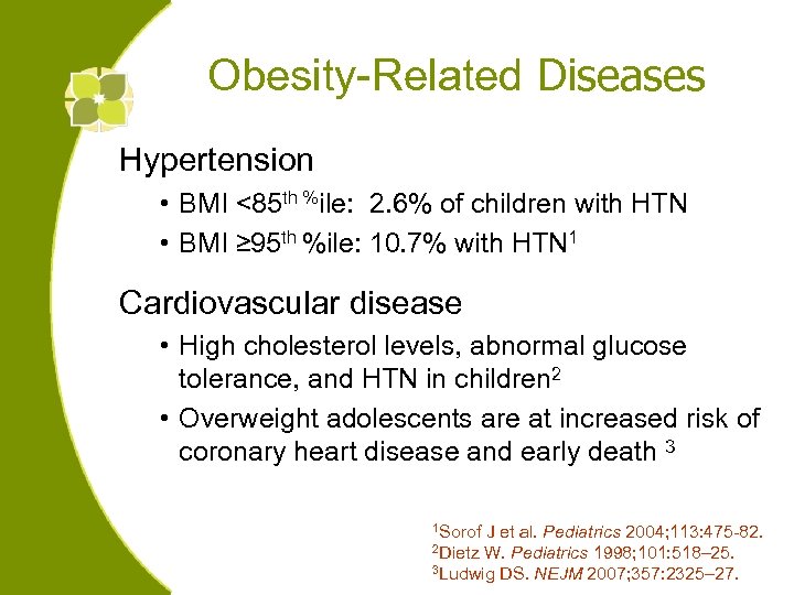 Obesity-Related Diseases Hypertension • BMI <85 th %ile: 2. 6% of children with HTN