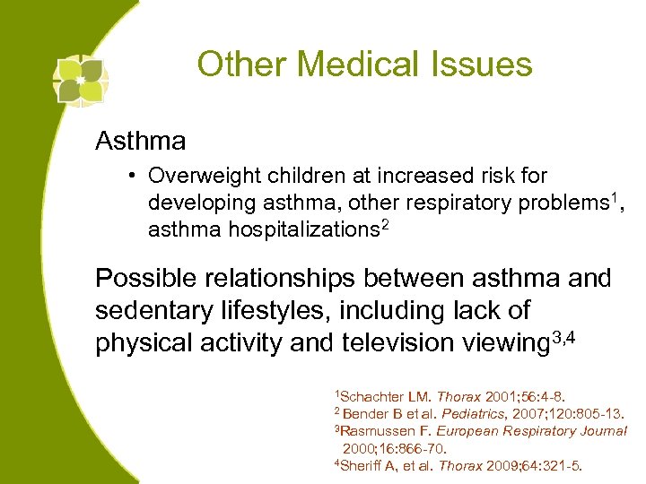 Other Medical Issues Asthma • Overweight children at increased risk for developing asthma, other