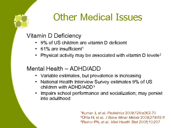 Other Medical Issues Vitamin D Deficiency • 9% of US children are vitamin D