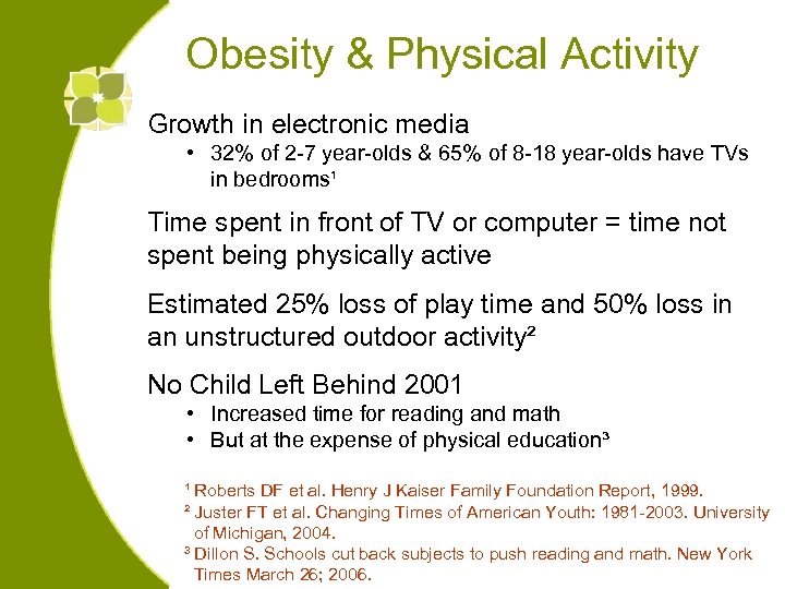 Obesity & Physical Activity Growth in electronic media • 32% of 2 -7 year-olds