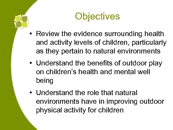 Objectives • Review the evidence surrounding health and activity levels of children, particularly as