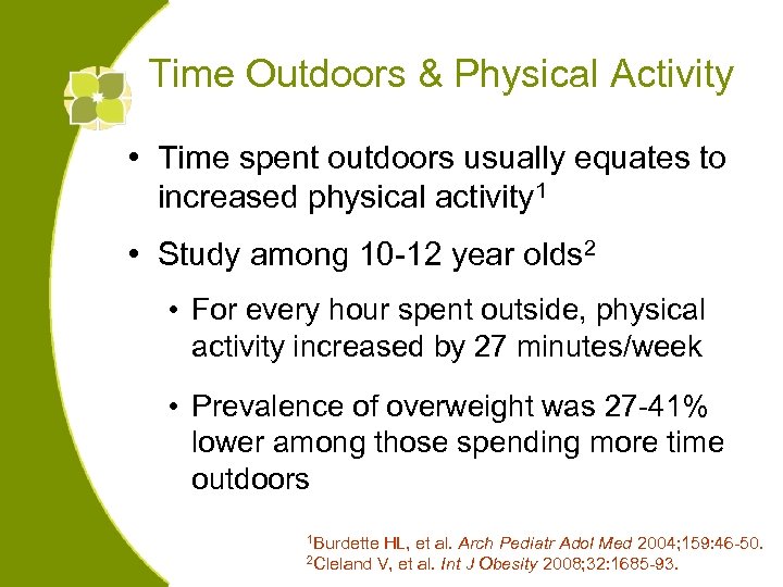 Time Outdoors & Physical Activity • Time spent outdoors usually equates to increased physical