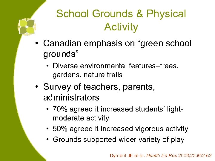 School Grounds & Physical Activity • Canadian emphasis on “green school grounds” • Diverse