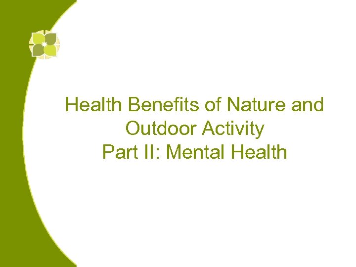 Health Benefits of Nature and Outdoor Activity Part II: Mental Health 