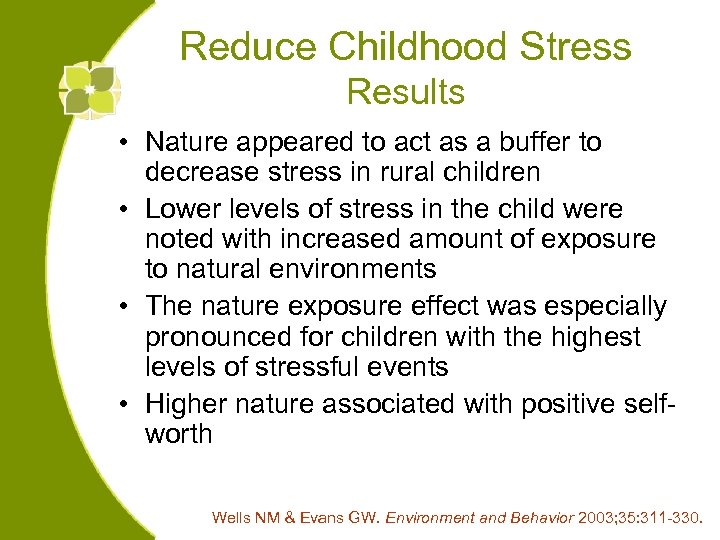 Reduce Childhood Stress Results • Nature appeared to act as a buffer to decrease