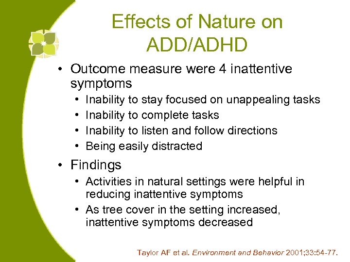 Effects of Nature on ADD/ADHD • Outcome measure were 4 inattentive symptoms • •