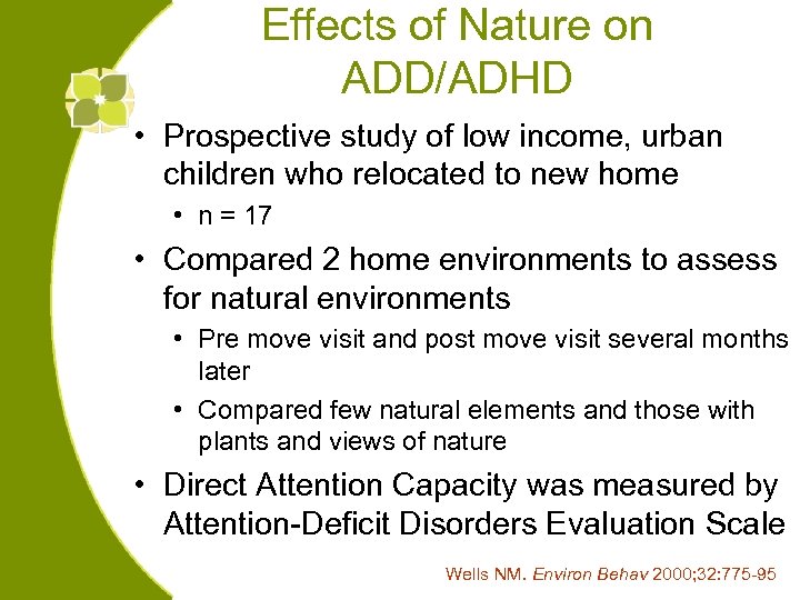 Effects of Nature on ADD/ADHD • Prospective study of low income, urban children who