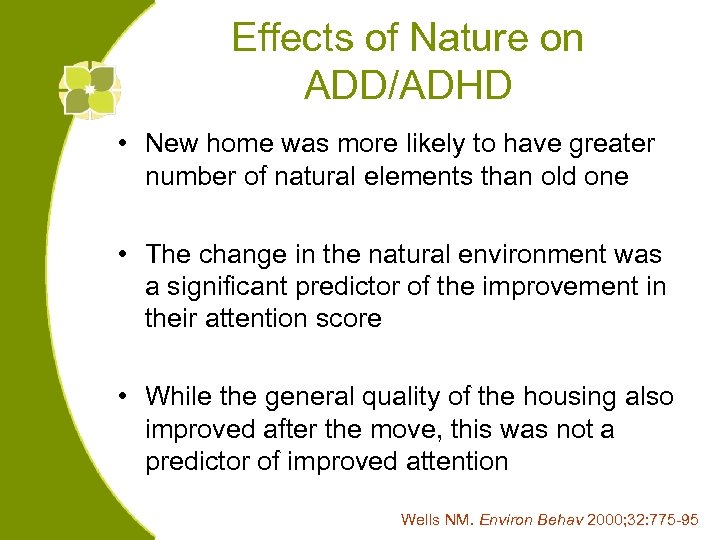 Effects of Nature on ADD/ADHD • New home was more likely to have greater