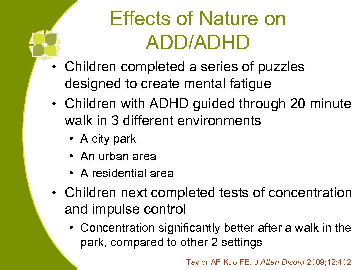 Effects of Nature on ADD/ADHD • Children completed a series of puzzles designed to