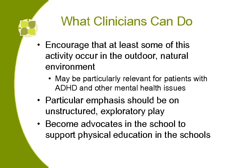 What Clinicians Can Do • Encourage that at least some of this activity occur