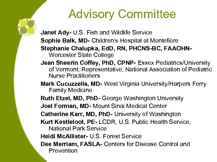 Advisory Committee Janet Ady- U. S. Fish and Wildlife Service Sophie Balk, MD- Children’s