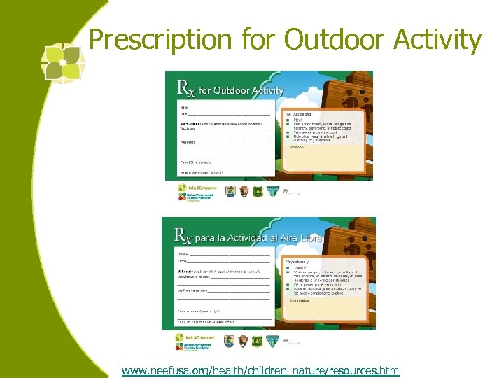 Prescription for Outdoor Activity www. neefusa. org/health/children_nature/resources. htm 