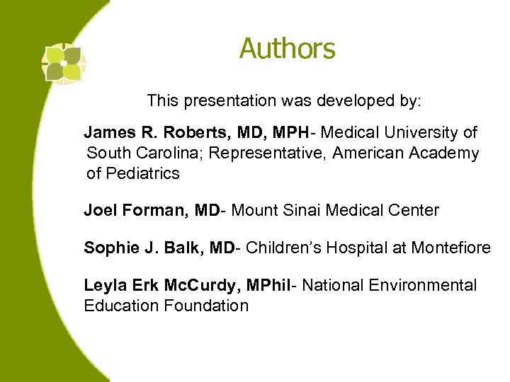 Authors This presentation was developed by: James R. Roberts, MD, MPH- Medical University of