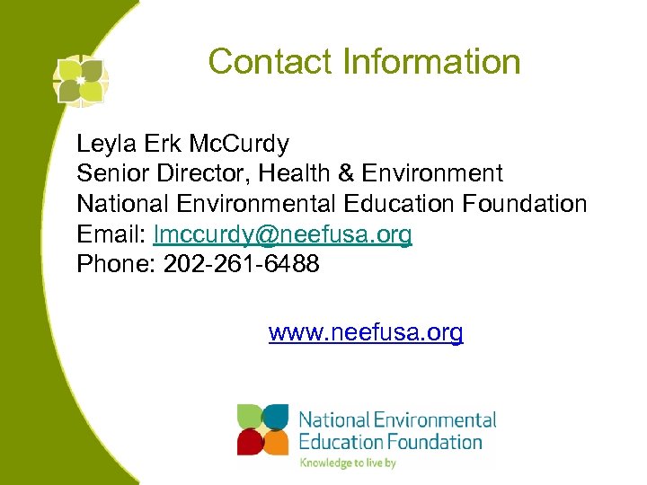 Contact Information Leyla Erk Mc. Curdy Senior Director, Health & Environment National Environmental Education