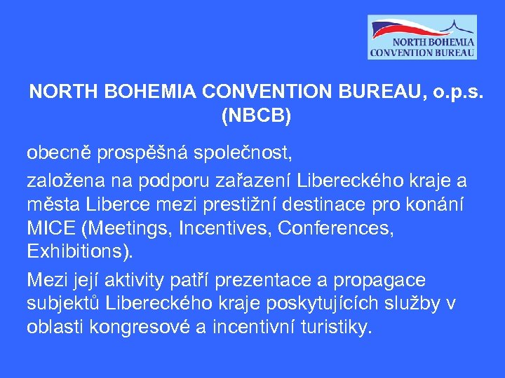 NORTH BOHEMIA CONVENTION BUREAU, o. p. s. (NBCB) obecně prospěšná společnost, založena na podporu