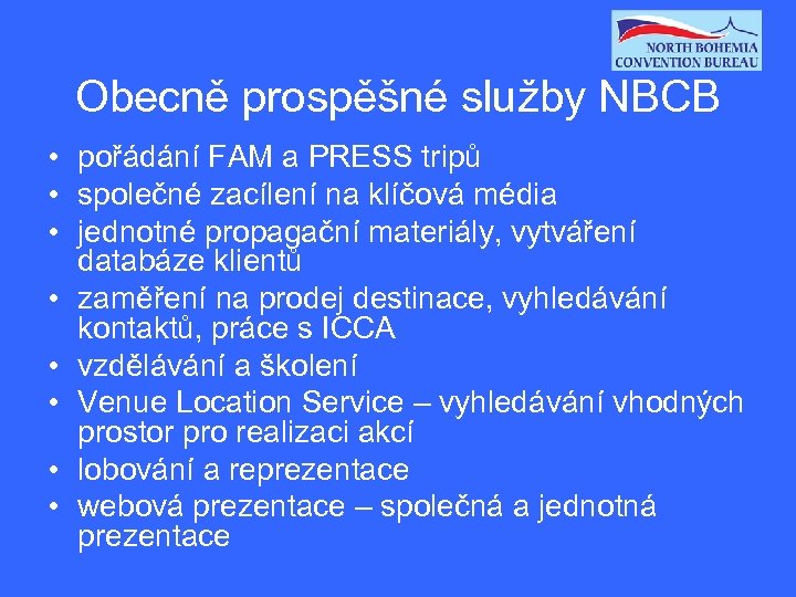 Obecně prospěšné služby NBCB • pořádání FAM a PRESS tripů • společné zacílení na