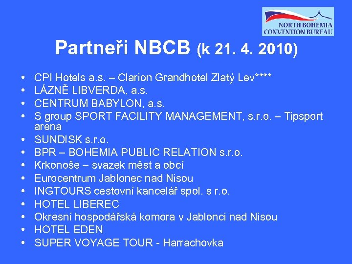 Partneři NBCB (k 21. 4. 2010) • • • • CPI Hotels a. s.