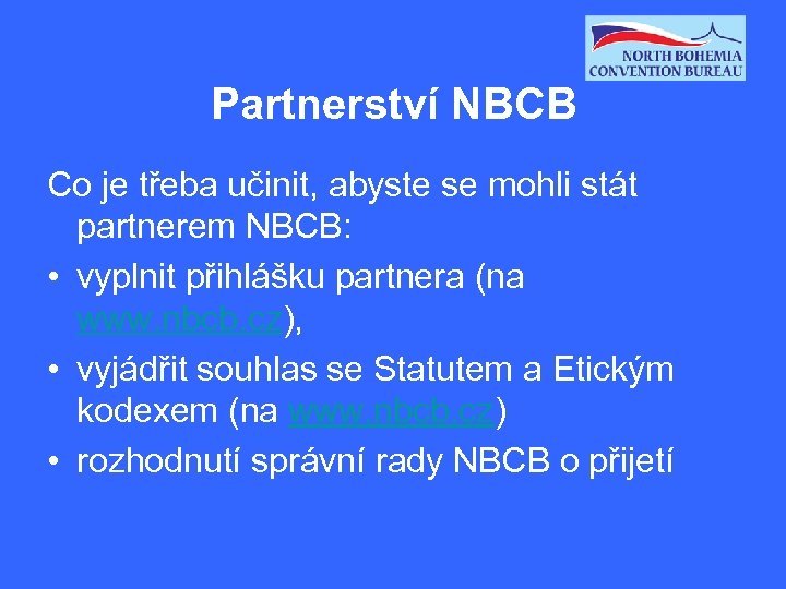 Partnerství NBCB Co je třeba učinit, abyste se mohli stát partnerem NBCB: • vyplnit