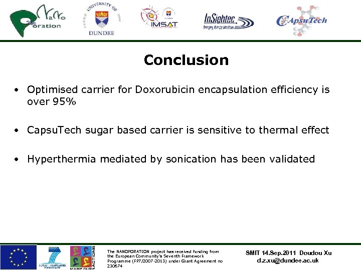 Conclusion • Optimised carrier for Doxorubicin encapsulation efficiency is over 95% • Capsu. Tech