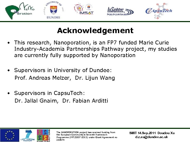 Acknowledgement • This research, Nanoporation, is an FP 7 funded Marie Curie Industry-Academia Partnerships