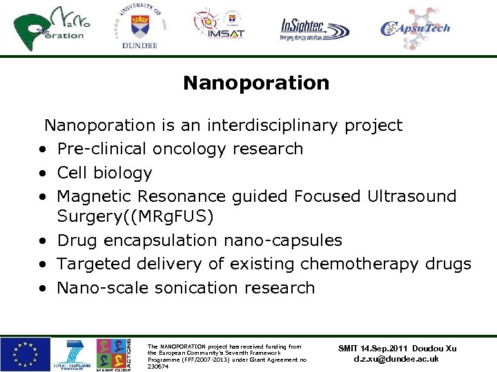 Nanoporation is an interdisciplinary project • Pre-clinical oncology research • Cell biology • Magnetic