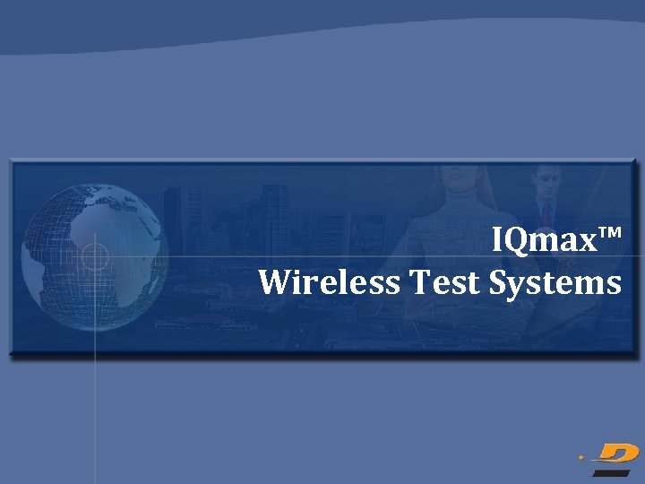 IQmax™ Wireless Test Systems 