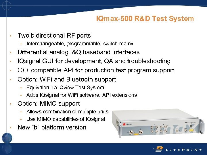 IQmax-500 R&D Test System • Two bidirectional RF ports • Interchangeable, programmable; switch-matrix Differential