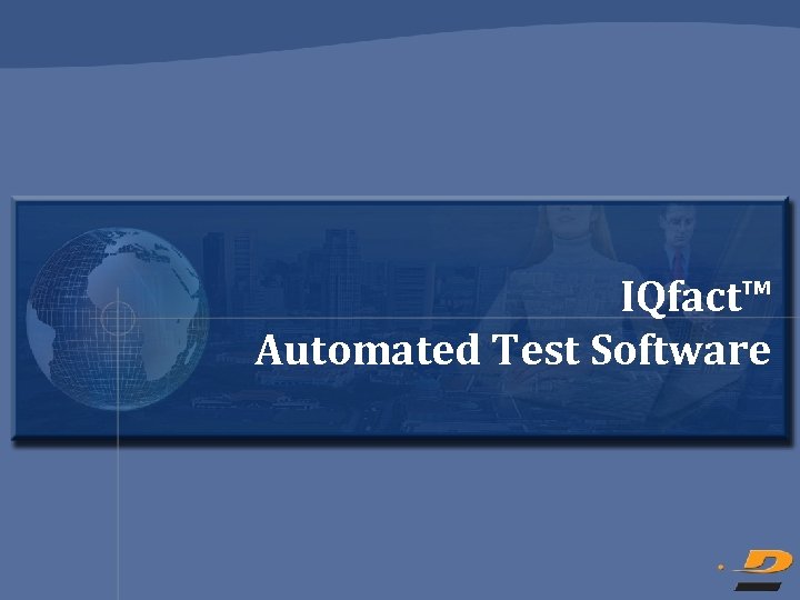 IQfact™ Automated Test Software 