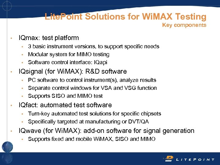 Lite. Point Solutions for Wi. MAX Testing Key components • IQmax: test platform 3