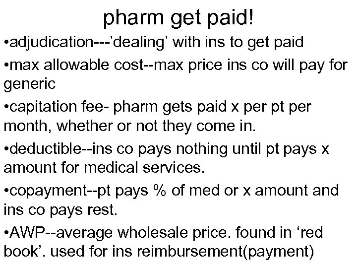 pharm get paid! • adjudication---’dealing’ with ins to get paid • max allowable cost--max