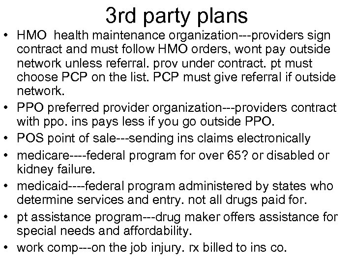 3 rd party plans • HMO health maintenance organization---providers sign contract and must follow