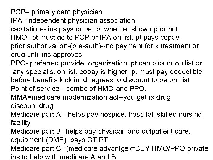 PCP= primary care physician IPA--independent physician association capitation-- ins pays dr per pt whether